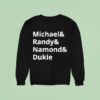 Michael And Randy And Namond And Dukie Sweatshirt