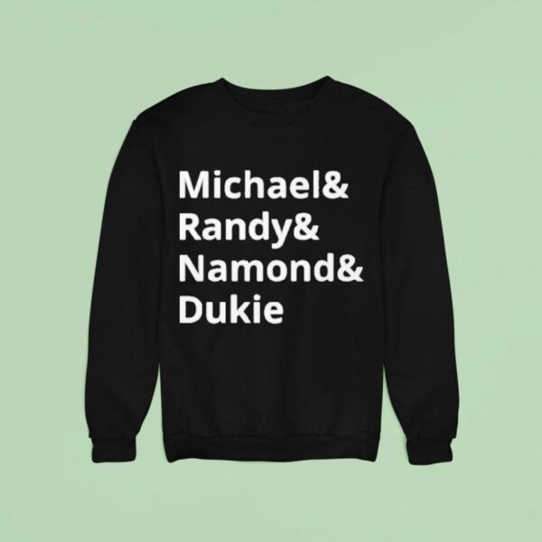 Michael And Randy And Namond And Dukie Sweatshirt