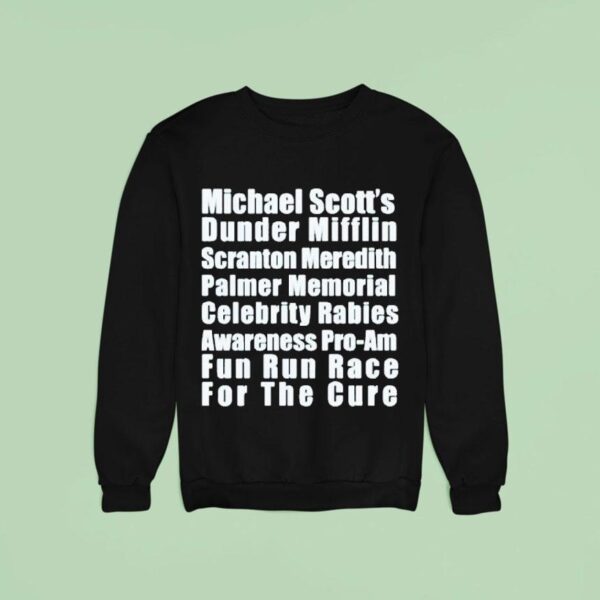 Michael Scotts Dunder Mifflin Scranton Meredith Palmer Memorial Celebrity Rabies Awareness Pro Am Fun Un Race For The Cure Fun Run Race Sweatshirt
