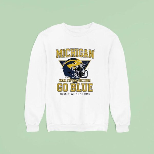 Michigan Wolverines Helmet Hail To The Victors Go Blue Bussin With The Boys Sweatshirt