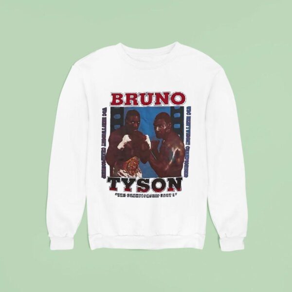 Mike Tyson And Frank Bruno The Championship Part I Sweatshirt