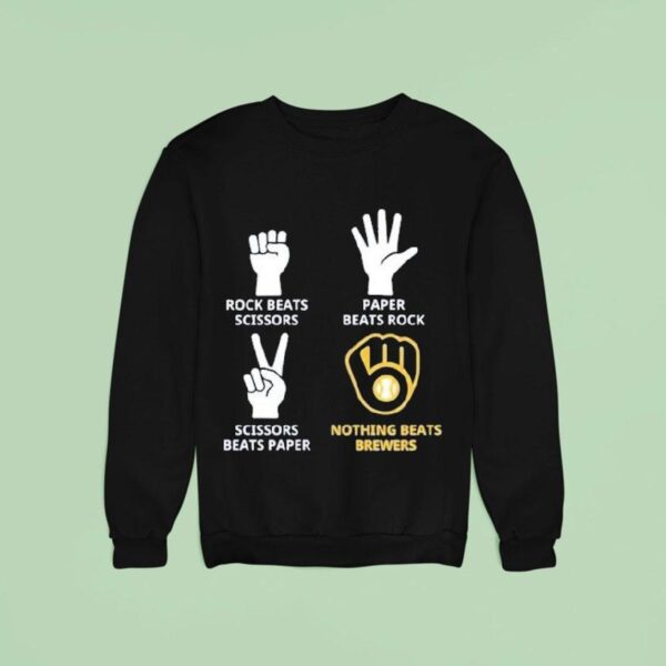 Milwaukee Brewers Rock Beats Scissors Paper Beats Rock Nothing Beats Sweatshirt