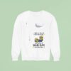 Minion I Adore You And Love Every Part Of You Especially Your Butt I Love Your But Sweatshirt