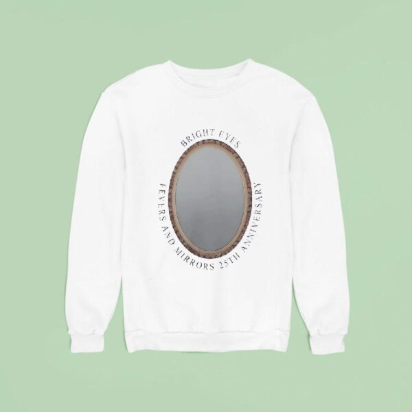 Mirror Bright Eyes Fevers And Mirrors Th Anniversary Sweatshirt