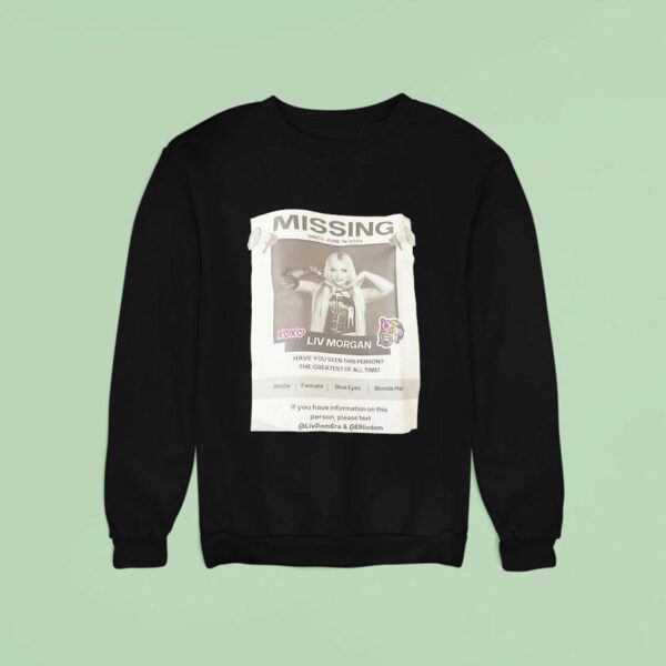 Missing Liv Morgan Wwe Since June Sweatshirt