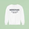 Missionary So We Can Keep Arguing Sweatshirt