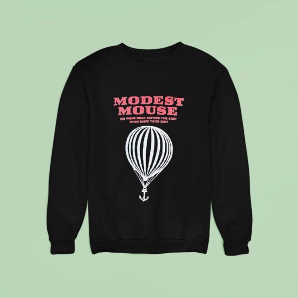 Modest Mouse We Were Dead Before The Ship Even Sank Tour Sweatshirt