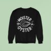 Moister Than An Oyster Meme Sweatshirt