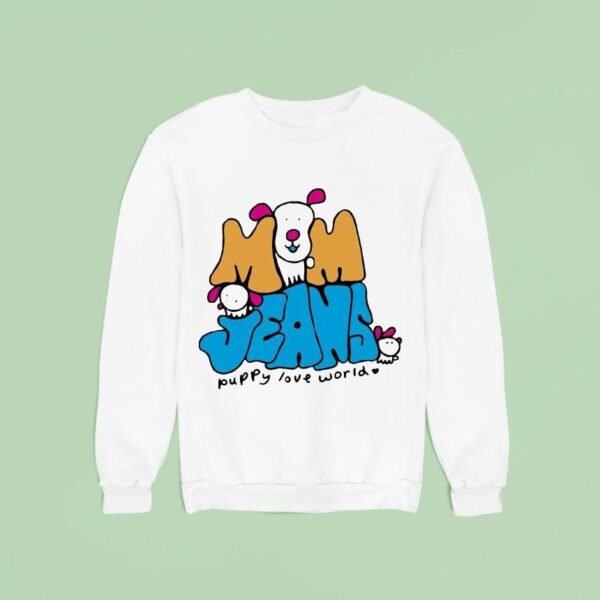Mom Jeans Puppy Love World Sweatshirt