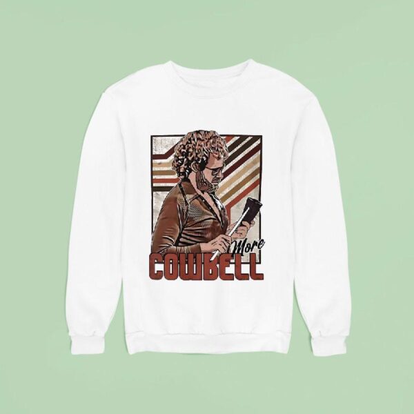 More Cowbell Saturday Night Live Sweatshirt