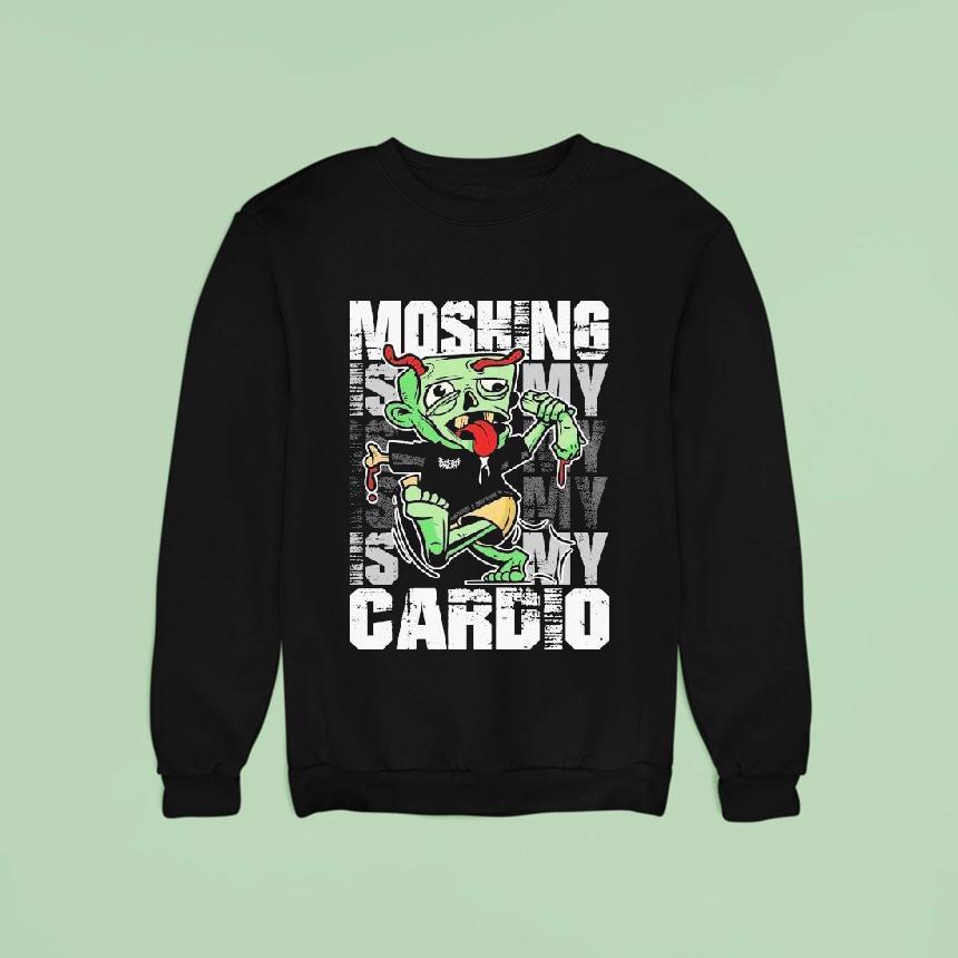 Moshing Is My Cardio Sweatshirt Moshing Is My Cardio Sweatshirt
