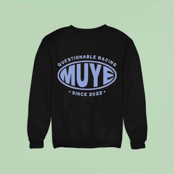 Muye Questionable Racing Since S Sweatshirt