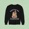 My Body Is Not A Temple It Is A Catholic Church Filled With Wine Bread And Cul Sweatshirt