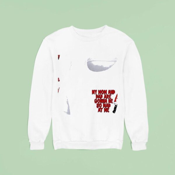 My Mom And Dad Are Gonna Be So Mad At Me I M Feeling A Little Woozy Here Sweatshirt