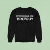 My Pronouns Are Bro Guy Sweatshirt