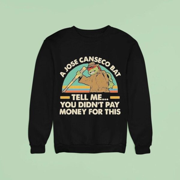 Nage Mutant Ninja Turtles A Jose Canseco Bat Tell Me You Didn T Pay Money For This Sweatshirt