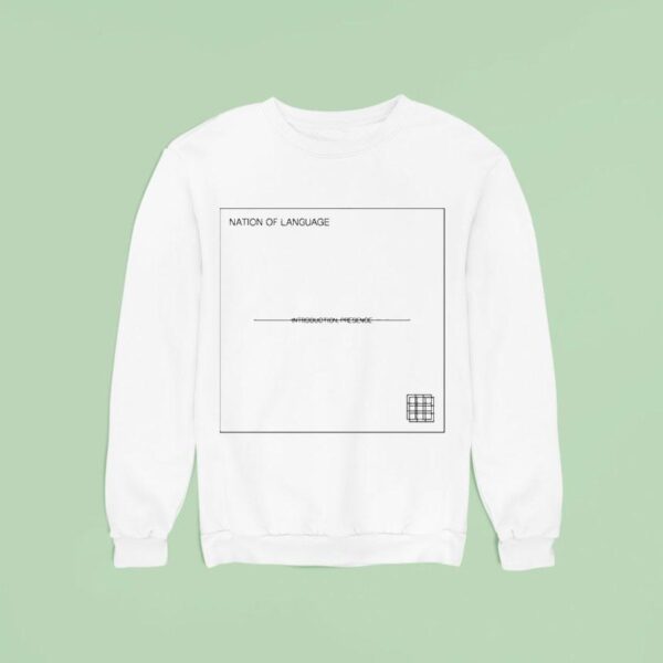 Nation Of Language Introduction Presence Sweatshirt