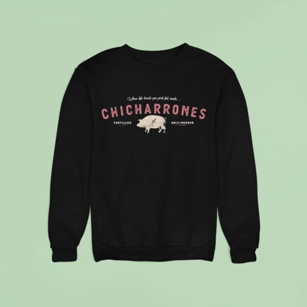 New Mexico Chicharrones When Life Hands You Pork Fat Make Tortillas Salt Peppers Sweatshirt