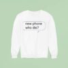 New Phone Who Dis New Sweatshirt