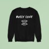 New York Bully Crew Love Sweatshirt