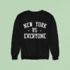 New York Vs Everyone Sweatshirt