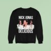 Nick Jonas Delicious Sweatshirt