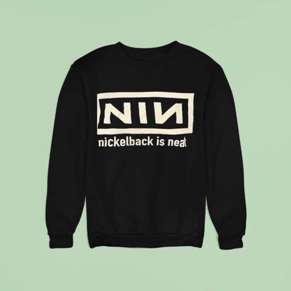 Nin Nickelback Is Nea Sweatshirt