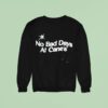 No Bad Days At Cane S Gear Sweatshirt