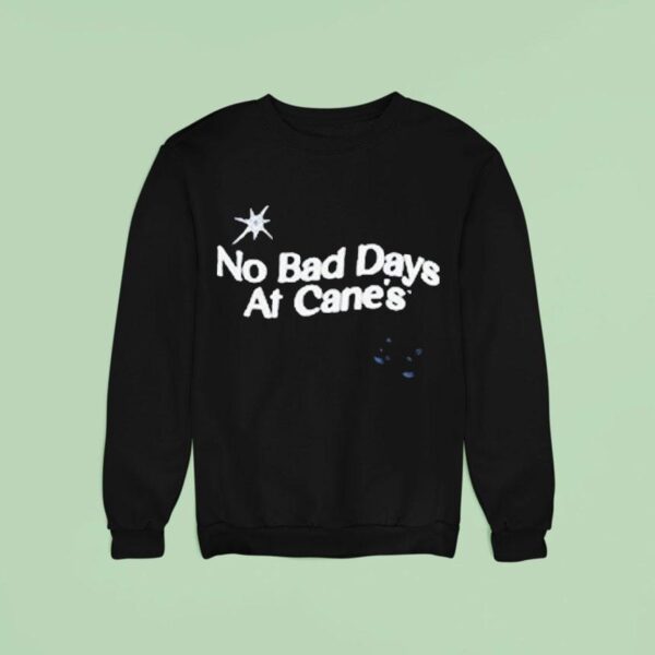 No Bad Days At Cane S Gear Sweatshirt