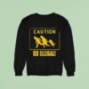 No Fun At All Caution Go Illegal Sweatshirt