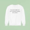 No Need To Fight Over Me I M Dating Everyone This Summer Sweatshirt