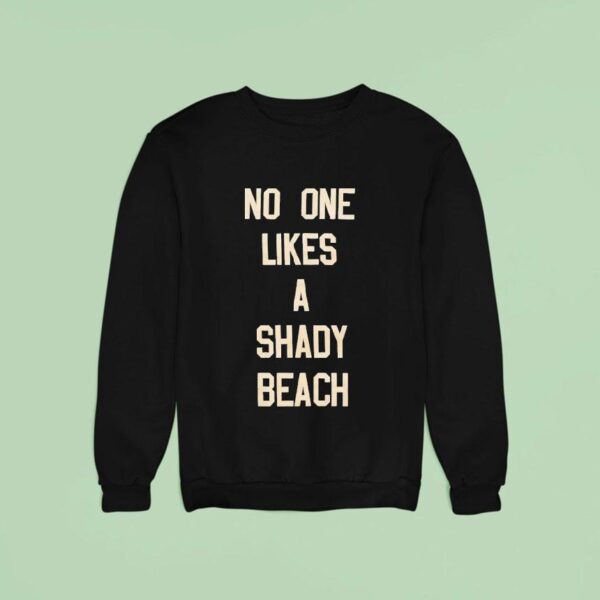 No One Likes A Shady Beach Sweatshirt