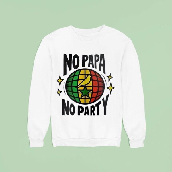 No Papa No Party Sweatshirt