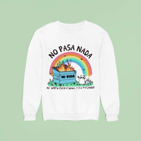 No Pasa Nada Me When Everything Esta Pasando Rainbow Sweatshirt