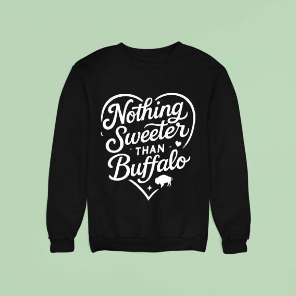 Nothing Sweeter Than Buffalo Bills Sweatshirt