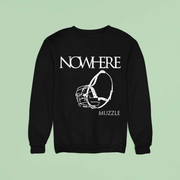 Nowhere Muzzle Sweatshirt