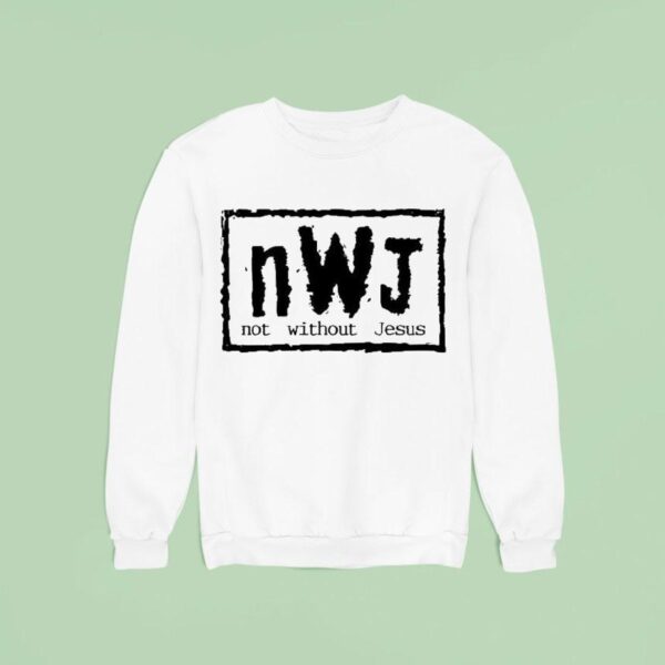 Nwj Not Without Jesus Sweatshirt