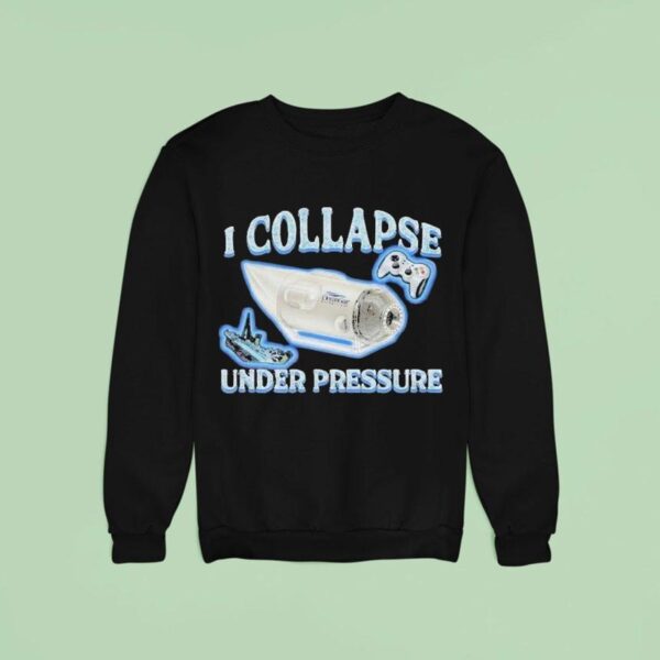 Ocean Gate I Collapse Under Pressure Submarine Sweatshirt
