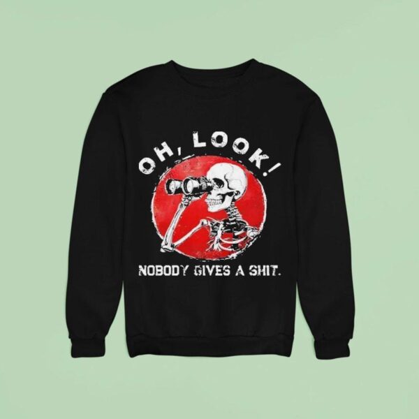 Oh Look Nobody Gives A Shit Sarcastic Skeleton Binoculars Sweatshirt