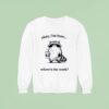 Okay I M Here Where S The Work Racoon Sweatshirt