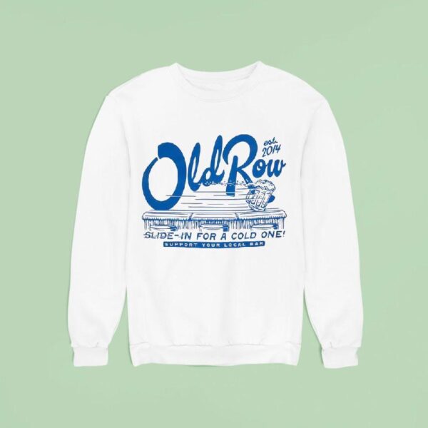 Old Row Slide In For A Cold One Support Your Local Bar Est Sweatshirt