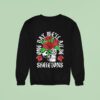 One Day We Ll All Be Skeletons Sweatshirt