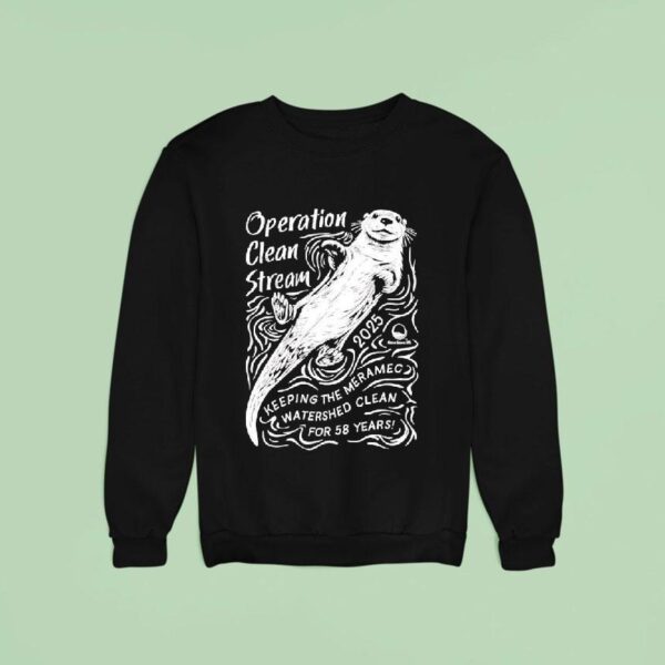 Otter Operation Clean Stream Keeping The Meramec Watershed Clean For Years Sweatshirt