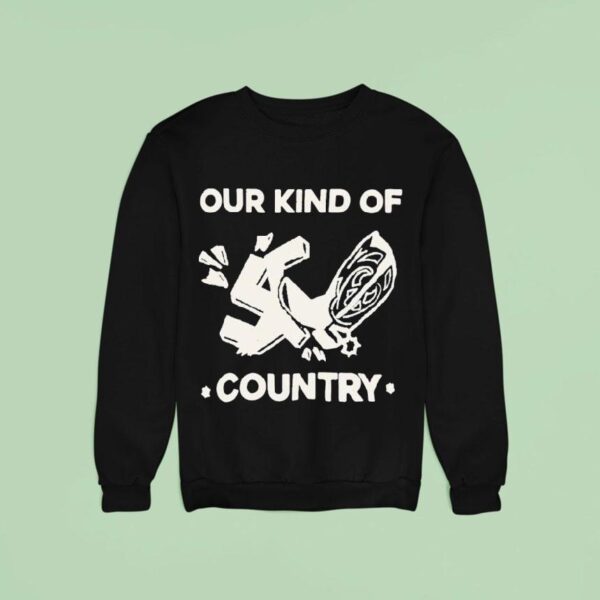 Our Kind Of Country Sweatshirt