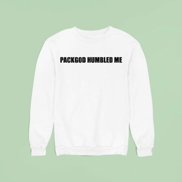Packgod Humbled Me Sweatshirt