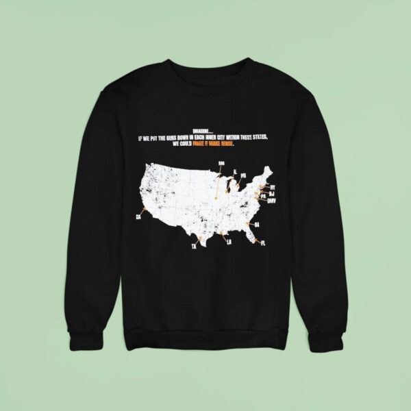 Paper Plane Imagine If We Put The Guns Down In Each Inner City Within These States We Could Make It Make Sense Everytown Usa Sweatshirt
