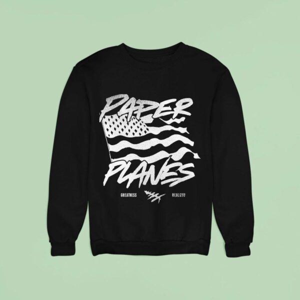 Paper Planes Let Me Be Great Realized Sweatshirt