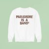 Paramore Is A Band Sweatshirt
