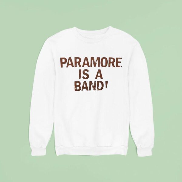 Paramore Is A Band Sweatshirt