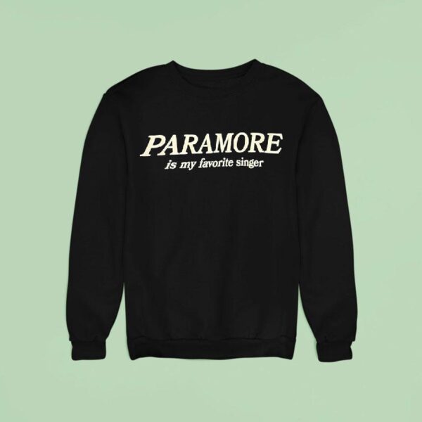 Paramore Is My Favorite Singer Sweatshirt